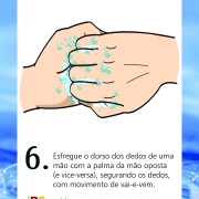 Esfregue o dorso dos dedos de uma mão a palma da mão oposta (e vice-versa), segurando os dedos, com movimento de vai-e-vem